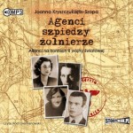 Agenci, szpiedzy, żołnierze. Alianci na frontach II wojny światowej, Joanna Kryszczukajyis-Szopa - audiobook pyta CD mp3
