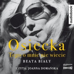 Osiecka. Tego o mnie nie wiecie, Beata Biały - audiobook CD mp3
