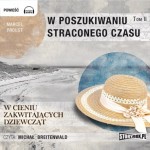 W poszukiwaniu straconego czasu. Tom 2.  W cieniu zakwitających dziewcząt, Marcel Proust - audiobook płyta CD - mp3