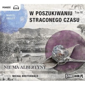 W poszukiwaniu straconego czasu. Tom 6. Nie ma Albertyny, Marcel Proust - audiobook na płycie CD mp3