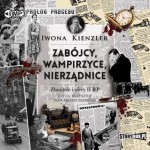Zabójcy, wampirzyce, nierządnice. Zbrodnie i afery II RP, Iwona Kienzler - audiobook CD mp3