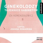 Ginekolodzy. Tajemnice gabinetów, Iza Komendołowicz - audiobook CD mp3