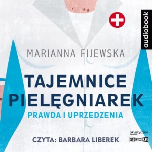 Tajemnice pielęgniarek. Prawda i uprzedzenia, Marianna Fijewska - audiobook CD mp3