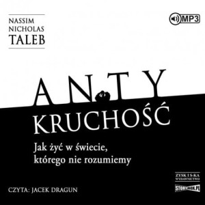 Antykruchość. Jak żyć w świecie, którego nie rozumiemy, Nassim Nicholas Taleb - audiobook CD mp3