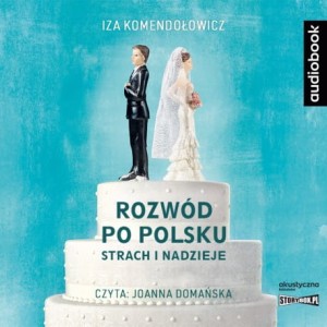 Rozwód po polsku. Strach i nadzieje, Iza Komendołowicz - audiobook CD mp3