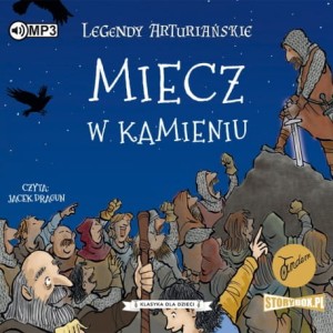 Klasyka dla dzieci. Legendy arturiańskie. Tom 3. Miecz w kamieniu - audiobook CD mp3