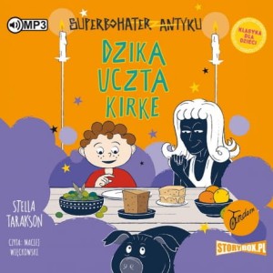 Superbohater z antyku. Tom 7. Dzika uczta Kirke, Stella Tarakson - audiobook CD mp3