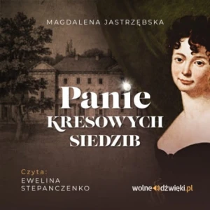 Panie kresowych siedzib, Magdalena Jastrzębska - audiobook CD mp3