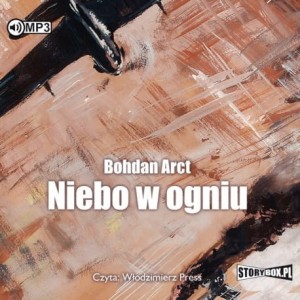 Niebo w ogniu, Bohdan Arct - audiobook płyta CD mp3