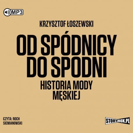 Od spódnicy do spodni. Historia mody męskiej, Krzysztof Łoszewski - audiobook CD mp3
