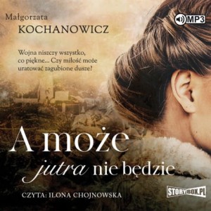A może jutra nie będzie, Małgorzata Kochanowicz - audiobook CD