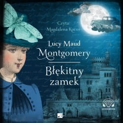 Błękitny zamek, Lucy Maud Montgomery - audiobook CD mp3