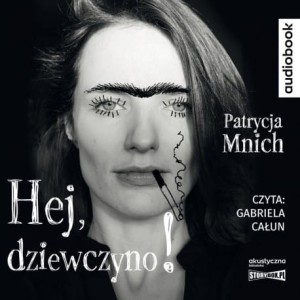 Hej, dziewczyno! Patrycja Mnich - audiobook CD mp3