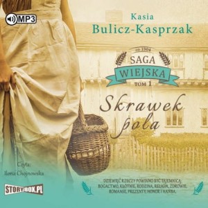 Saga wiejska. Tom 1. Skrawek pola, Kasia Bulicz-Kasprzak - audiobook CD mp3