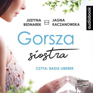 Gorsza siostra, Justyna Bednarek, Jagna Kaczanowska - audiobook CD mp3