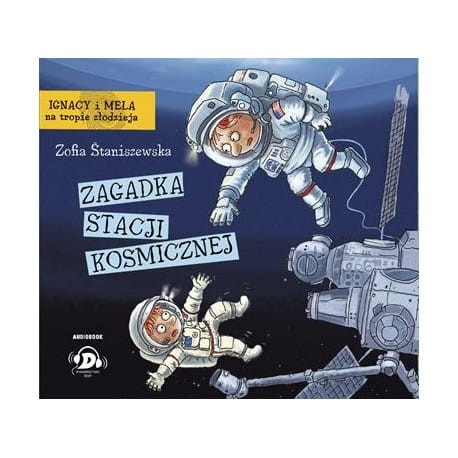 Ignacy i Mela na tropie złodzieja. Zagadka stacji kosmicznej, Zofia Staniszewska - audiobook CD mp3