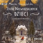 Teatr niewidzialnych dzieci, Marcin Szczygielski - audiobook CD mp3