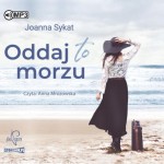 Oddaj to morzu, Joanna Sykat - audiobook CD mp3