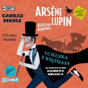 Arsène Lupin – dżentelmen włamywacz. Tom 3. Ucieczka z więzienia, Dariusz Rekosz, Maurice Leblanc - audiobook CD mp3