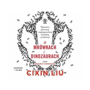 O mrówkach i dinozaurach, Cixin Liu - audiobook CD mp3