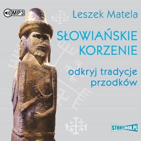 Słowiańskie korzenie. Odkryj tradycje przodków, Leszek Mateja - audiobook CD mp3