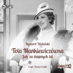 Tola Mankiewiczówna. Jak za dawnych lat, Ryszard Wolański - audiobook CD mp3