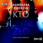 Kto czyni zło, Agnieszka Pietrzyk - audiobook CD mp3