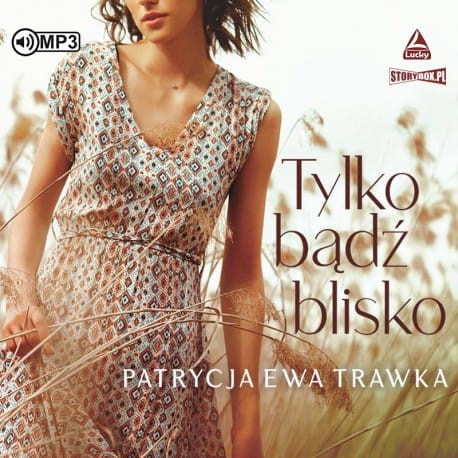 Tylko bądź blisko, Patrycja Ewa Trawka - audiobook CD mp3
