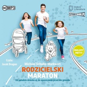 Rodzicielski maraton. Od narodzin dziecka aż do opuszczenia przez nie gniazda, Michael Schulte-Markwort - audiobook CD mp3