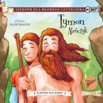 Klasyka dla dzieci. William Szekspir. Tom 4. Tymon Ateńczyk - audiobook CD mp3