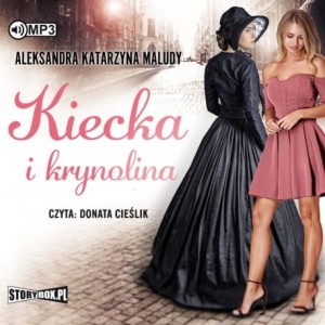 Kiecka i krynolina, Aleksandra Katarzyna Maludy - audiobook CD mp3