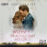 Wszyscy pragnęliśmy miłości, Agnieszka Jeż - audiobook CD mp3
