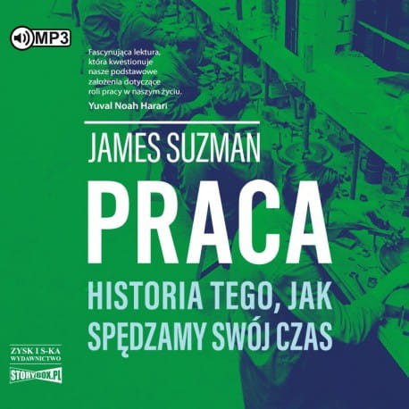 Praca. Historia tego, jak spędzamy swój czas, James Suzman - audiobook CD mp3