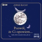 Pozwól, że Ci opowiem, Jorge Bucay - audiobook CD mp3