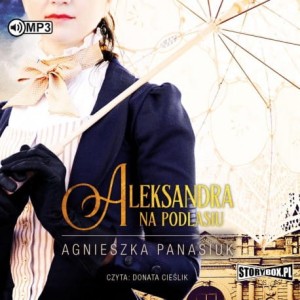 Na Podlasiu. Tom 3. Aleksandra, Agnieszka Panasiuk - audiobook CD mp3