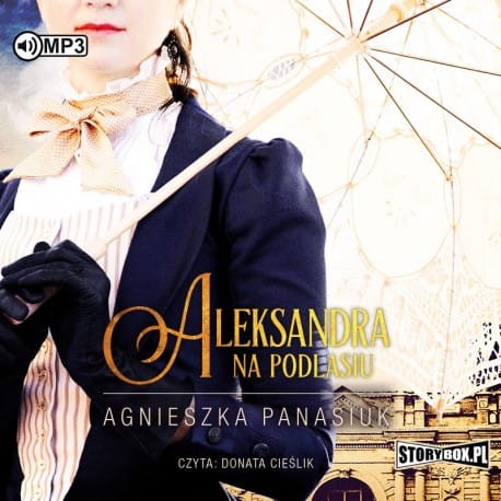 Na Podlasiu. Tom 3. Aleksandra, Agnieszka Panasiuk - audiobook CD mp3