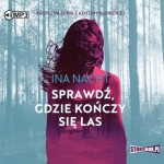Mroczna seria z Kotliny Kłodzkiej. Tom 2. Sprawdź, gdzie kończy się las, Ina Nacht - audiobook CD mp3