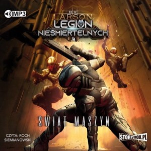 Legion nieśmiertelnych. Tom 4. Świat Maszyn, B.V. Larson - audiobook CD mp3