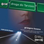 Droga do Tarvisio, Grzegorz Kozera - audiobook CD mp3