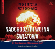 Nadchodzi III wojna światowa Piotr Zychowicz, Jacek Bartosiak - audiobook CD mp3