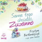 Zuzanna. Tom 1. Sama tego chciałaś Zuzanno, Krystyna Bartłomiejczyk - audiobook CD mp3