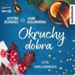 Okruchy dobra, Justyna Bednarek, Jagna Kaczanowska - audiobook CD mp3