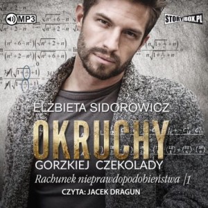 Okruchy gorzkiej czekolady. Tom 3. Rachunek nieprawdopodobieństwa. Część 1, Elżbieta Sidorowicz - audiobook CD mp3