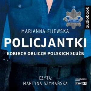 Policjantki. Kobiece oblicze polskich służb, Marianna Fijewska - audiobook CD mp3