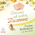 Zuzanna. Tom 2. Zacznij od nowa Zuzanno, Krystyna Bartłomiejczyk - audiobook CD mp3