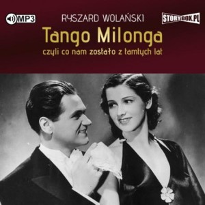 Tango milonga, czyli co nam zostało z tamtych lat, Ryszard Wolański - audiobook CD mp3