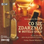 Co się zdarzyło w hotelu Gold, Grzegorz Kozera - audiobook CD mp3