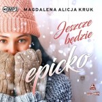 Jeszcze będzie epicko, Magdalena Alicja Kruk - audiobook CD mp3