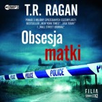 Obsesja matki, T.R. Ragan - audiobook CD mp3