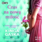 Czas na nową miłość, Kinga Gąska - audiobook CD mp3